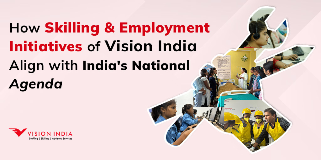How Skilling and Employment Initiatives of Vision India Align with India's National Agenda